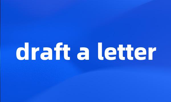 draft a letter