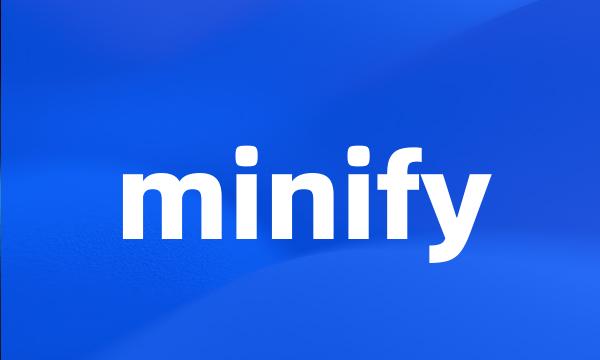 minify