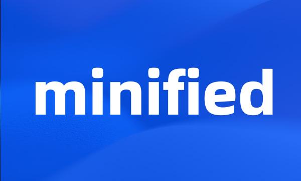 minified