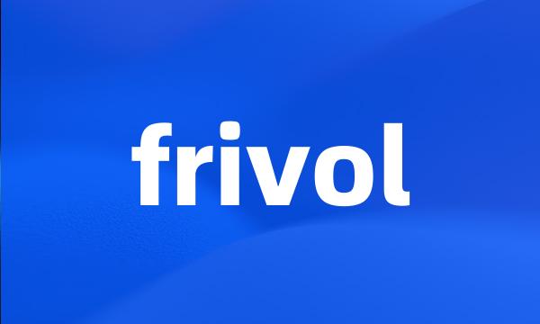 frivol