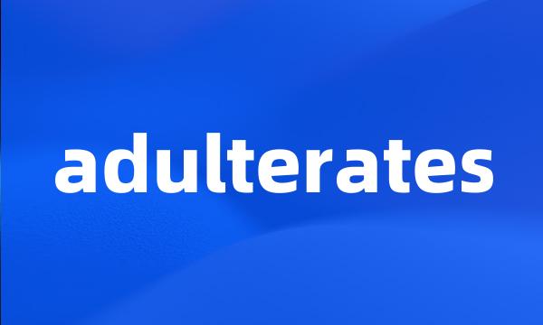 adulterates