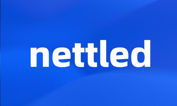 nettled