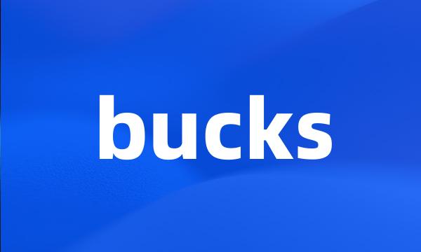 bucks