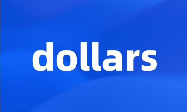 dollars