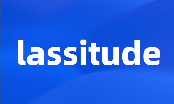 lassitude