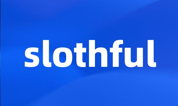 slothful