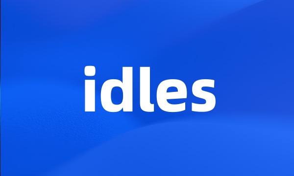 idles