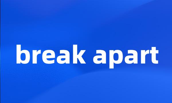 break apart