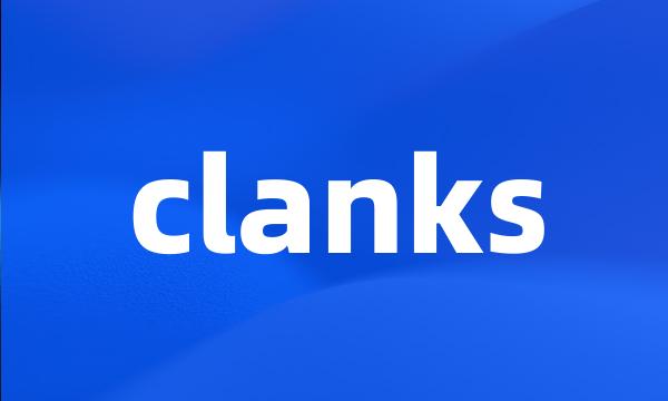 clanks