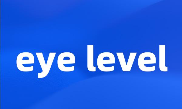 eye level