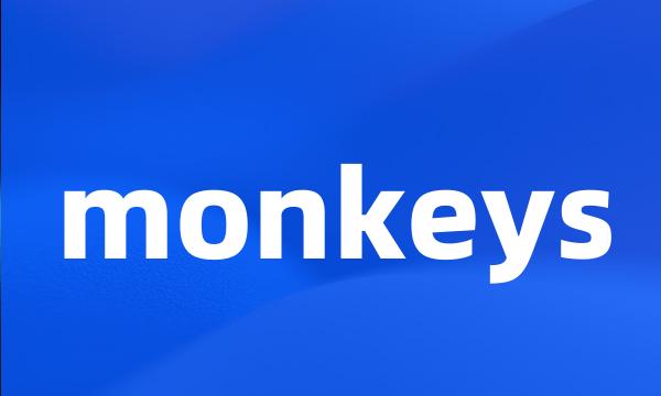 monkeys