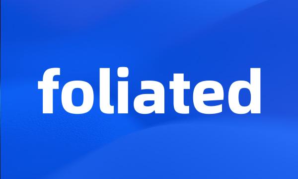 foliated