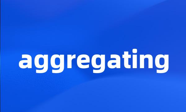 aggregating