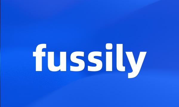 fussily