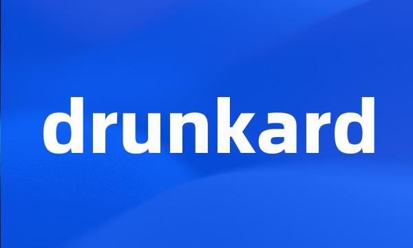 drunkard