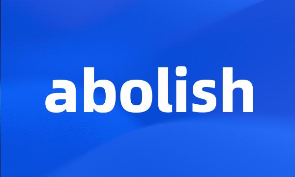 abolish