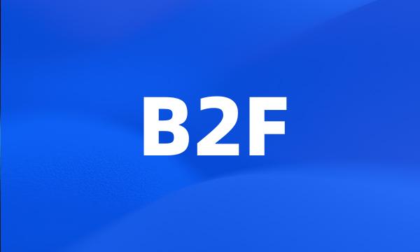 B2F