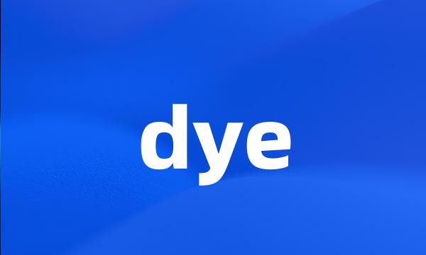 dye