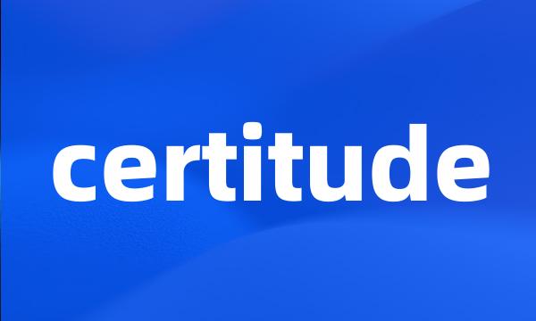 certitude