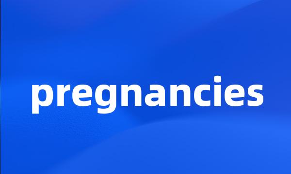 pregnancies