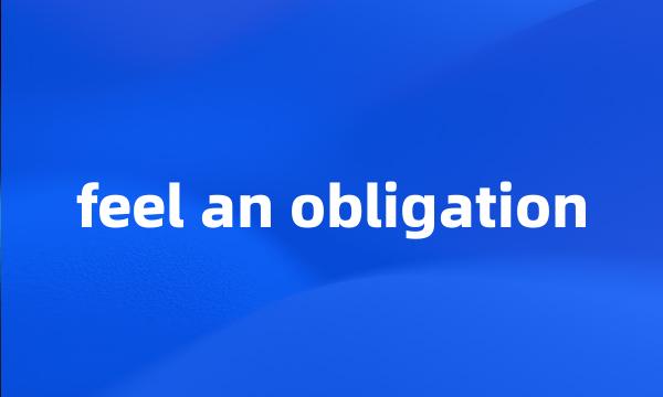 feel an obligation