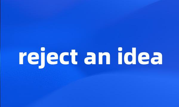 reject an idea