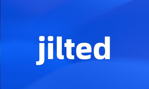 jilted