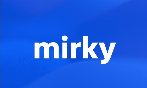 mirky