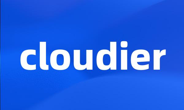 cloudier