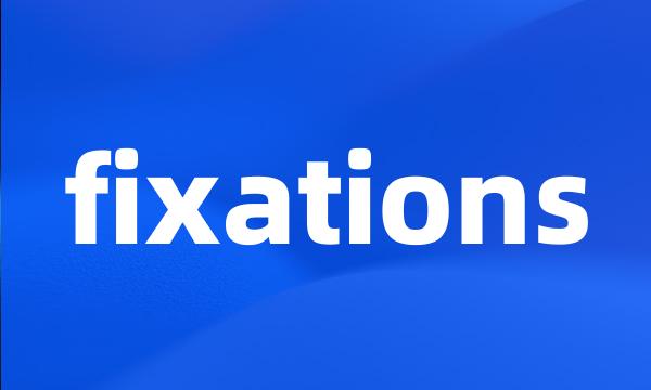 fixations