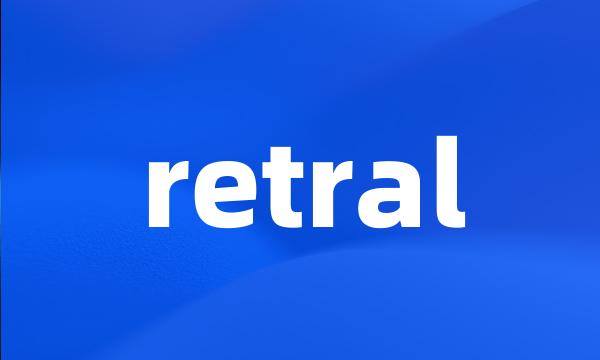 retral