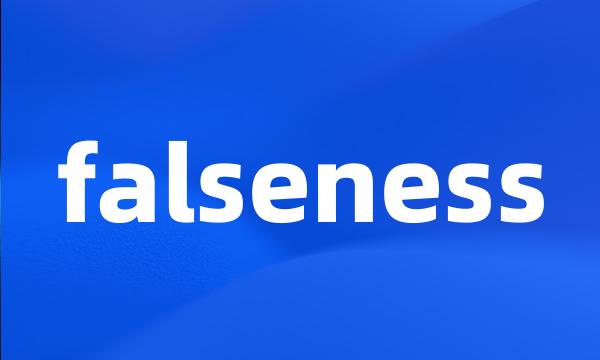 falseness