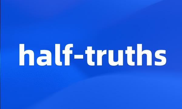 half-truths