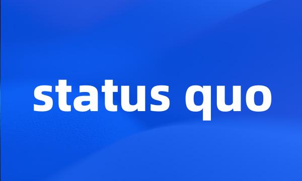 status quo