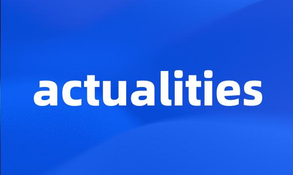 actualities