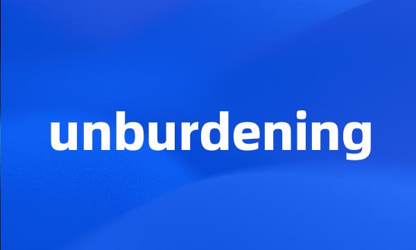 unburdening