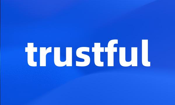 trustful