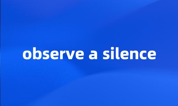 observe a silence