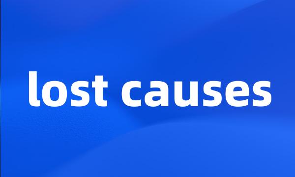 lost causes