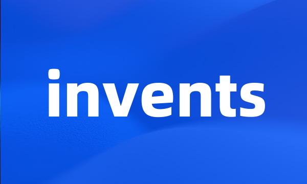 invents