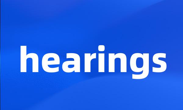 hearings