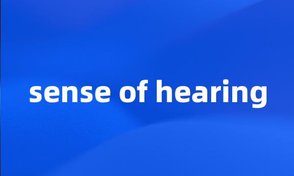 sense of hearing