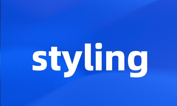 styling