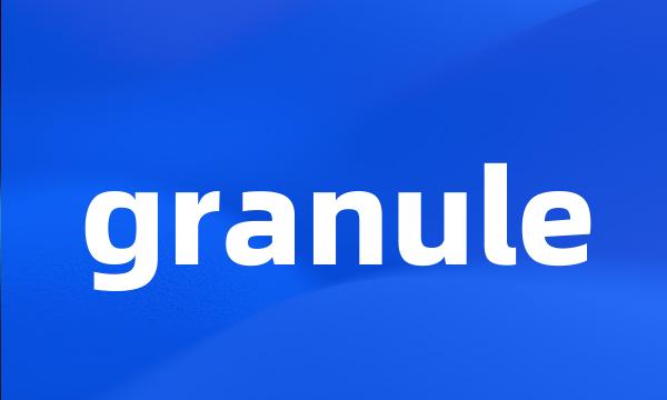 granule