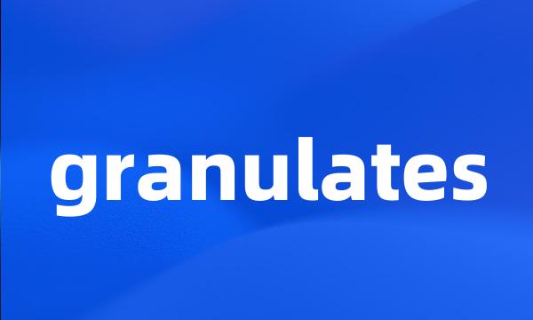 granulates