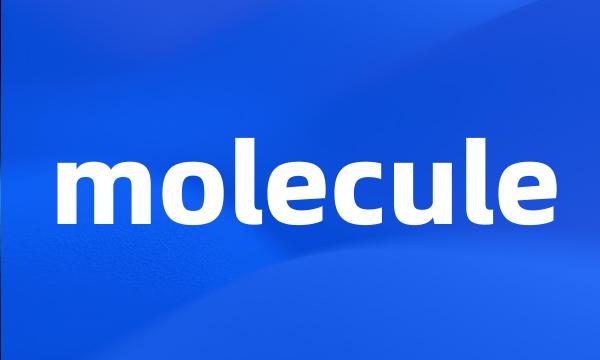 molecule