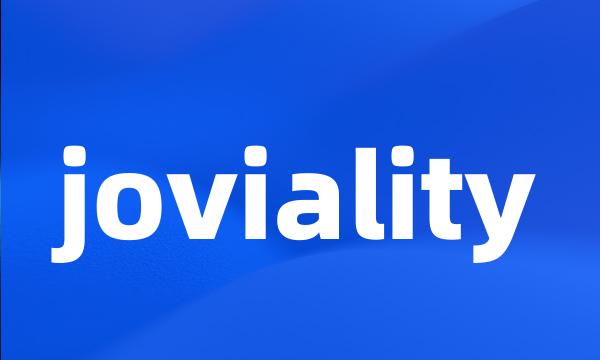 joviality