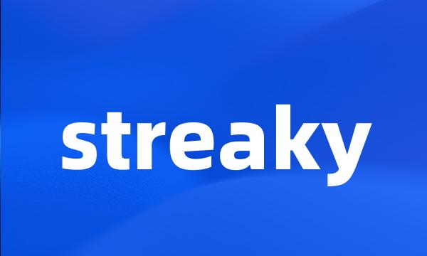 streaky