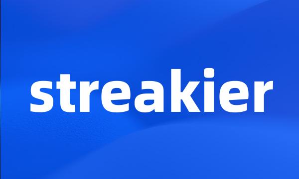 streakier