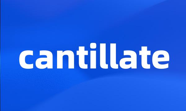 cantillate